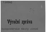 Výroční Zpráva Zimní Hospodářské Školy Ve Velké Byteši Zřízené Okresním Hospodářským Spolkem Velko-Bytešským Za